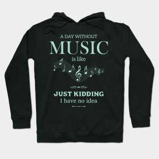 A Day Without Music Funny Love Music Hoodie